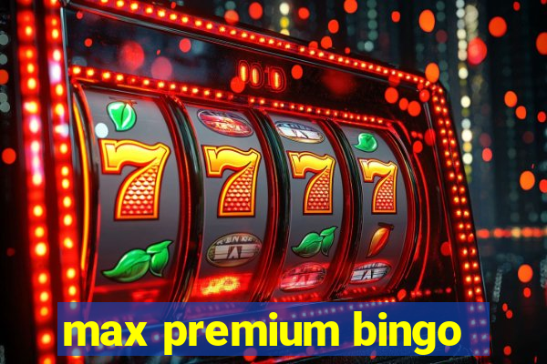 max premium bingo